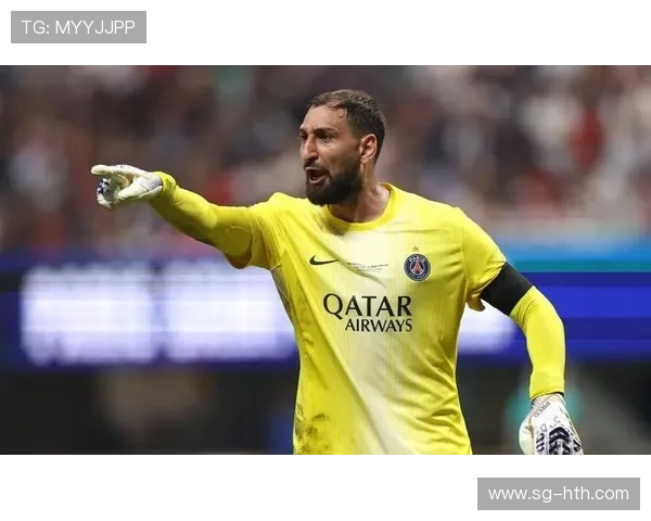 多纳鲁马遭巴黎弃用，脚下技术革新成门将转型关键